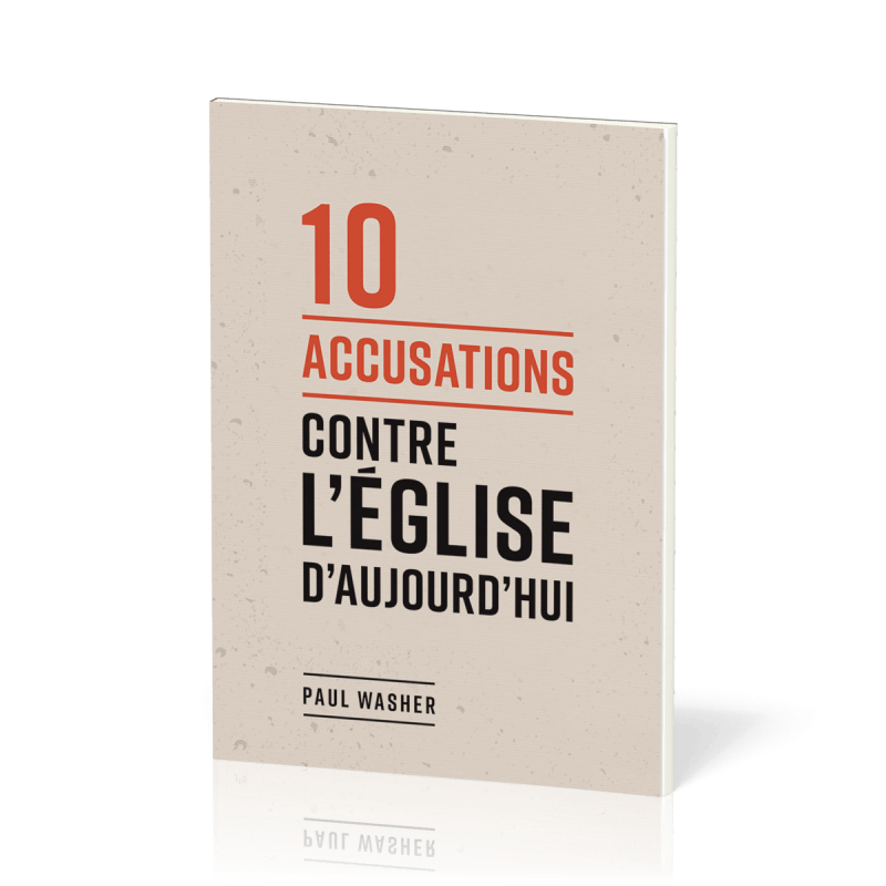 10 accusations contre l'Église d'aujourd'hui. Livre de l'évangéliste Paul Washer.