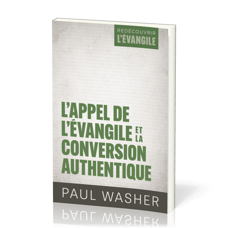 L'Appel de l'Évangile et la conversion authentique. Livre du missionnaire Paul Washer.