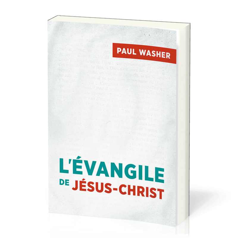 L'Évangile de Jésus-Christ. Livre de l'évangéliste Paul Washer.