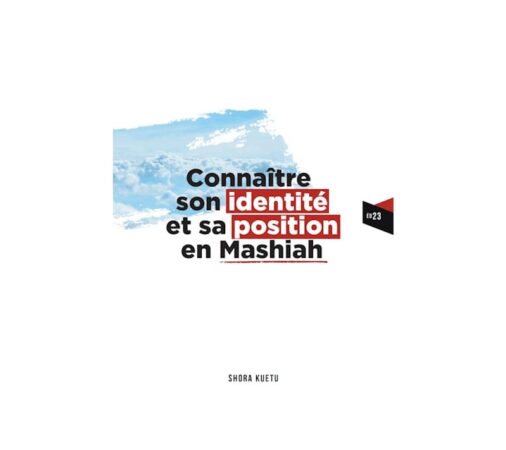 Connaître son identité et sa position en Mashiah. Un livre Gratuit de Shora Kuetu.